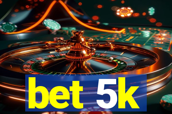 bet 5k